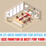 24 or 27-inch Monitor for Office Work