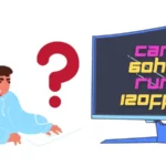 Can 60hz Run 120FPS