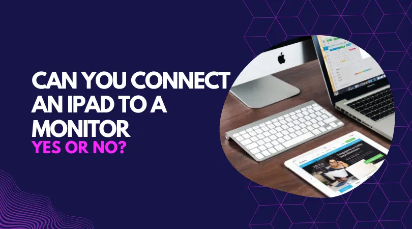 Can you connect an ipad to a monitor